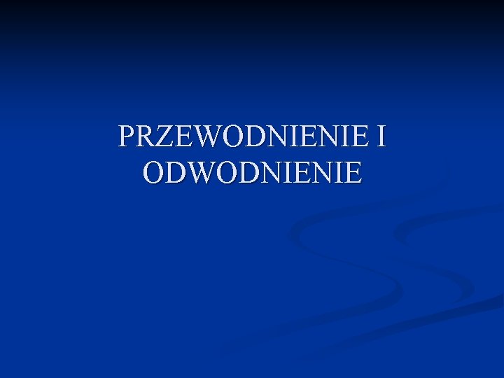 PRZEWODNIENIE I ODWODNIENIE 