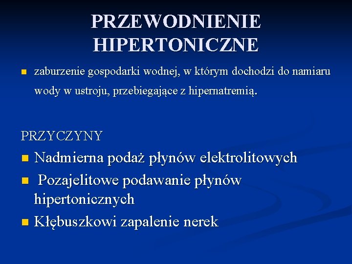 PRZEWODNIENIE HIPERTONICZNE n zaburzenie gospodarki wodnej, w którym dochodzi do namiaru wody w ustroju,