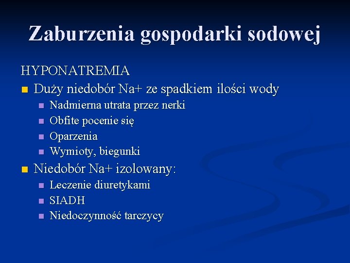 Zaburzenia gospodarki sodowej HYPONATREMIA n Duży niedobór Na+ ze spadkiem ilości wody n n Zaburzenia gospodarki sodowej HYPONATREMIA n Duży niedobór Na+ ze spadkiem ilości wody n n