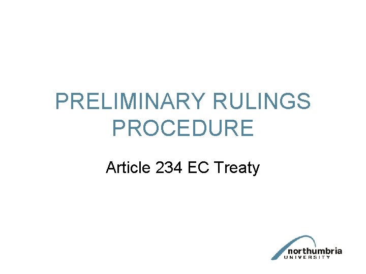 PRELIMINARY RULINGS PROCEDURE Article 234 EC Treaty 