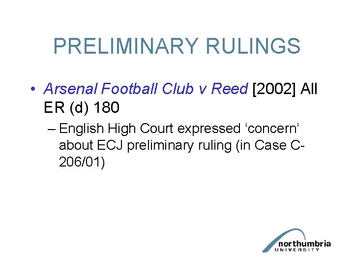 PRELIMINARY RULINGS • Arsenal Football Club v Reed [2002] All ER (d) 180 –