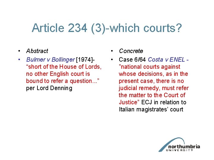 Article 234 (3)-which courts? • Abstract • Bulmer v Bollinger [1974]“short of the House