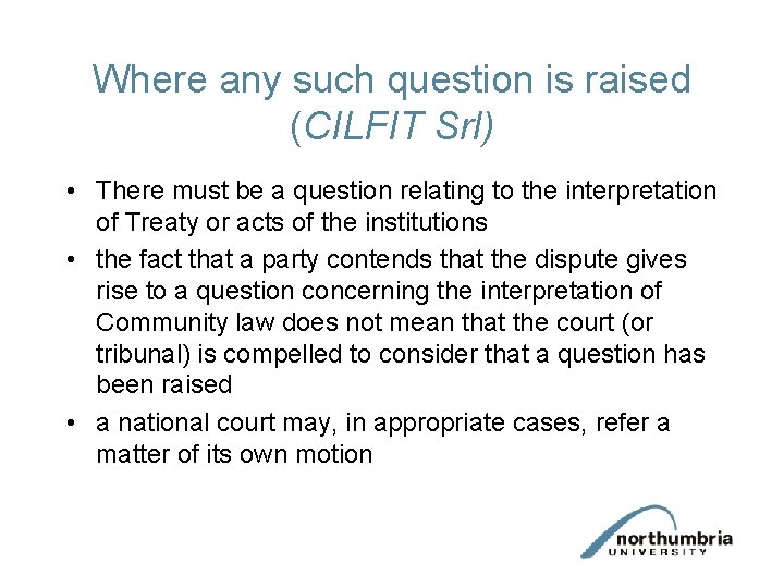 Where any such question is raised (CILFIT Srl) • There must be a question