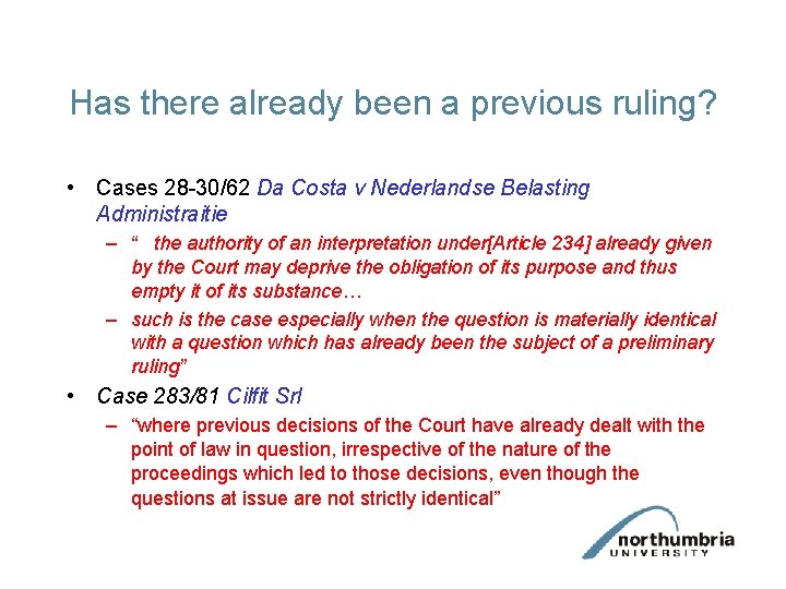 Has there already been a previous ruling? • Cases 28 -30/62 Da Costa v