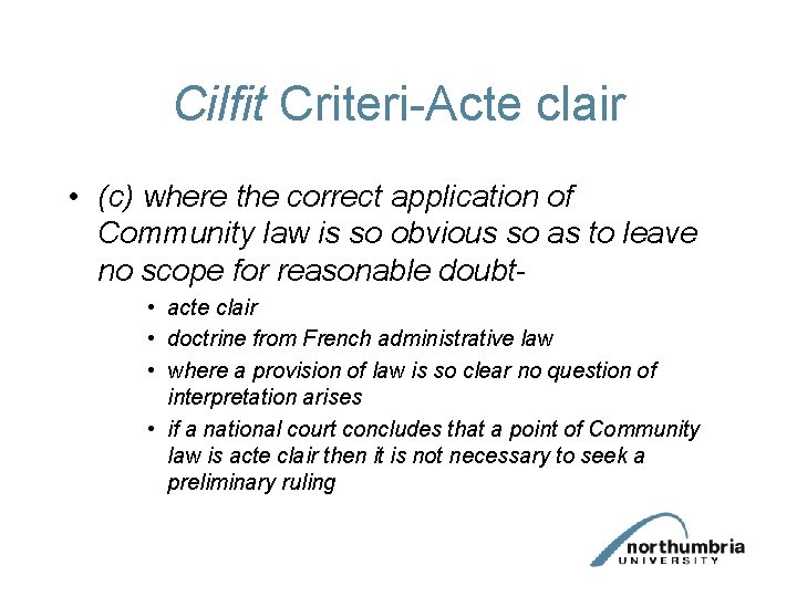 Cilfit Criteri-Acte clair • (c) where the correct application of Community law is so