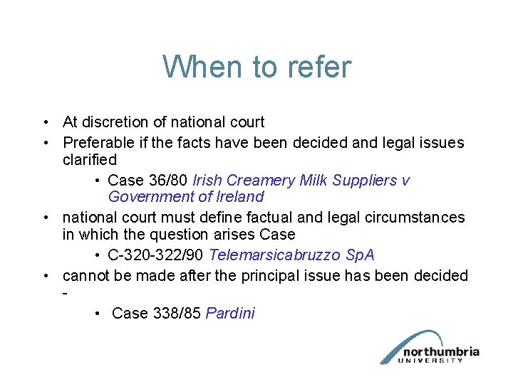 When to refer • At discretion of national court • Preferable if the facts