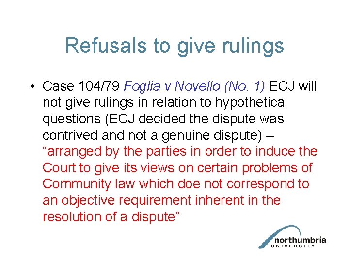 Refusals to give rulings • Case 104/79 Foglia v Novello (No. 1) ECJ will