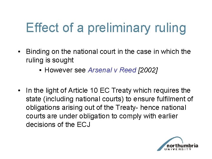 Effect of a preliminary ruling • Binding on the national court in the case