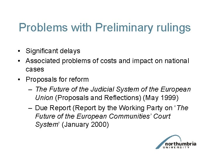 Problems with Preliminary rulings • Significant delays • Associated problems of costs and impact