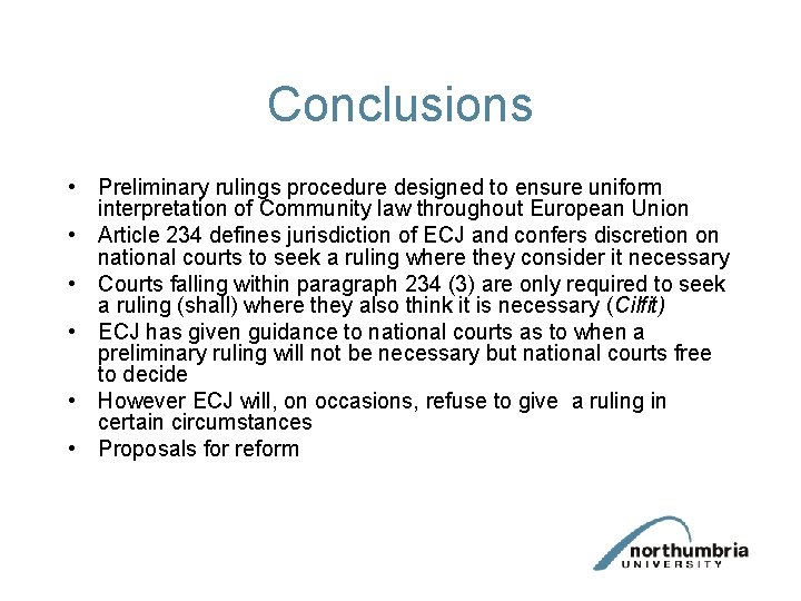 Conclusions • Preliminary rulings procedure designed to ensure uniform interpretation of Community law throughout