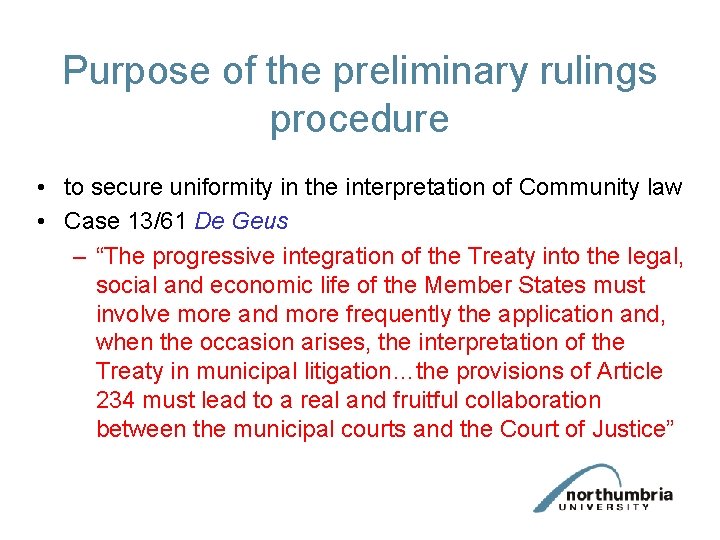 Purpose of the preliminary rulings procedure • to secure uniformity in the interpretation of