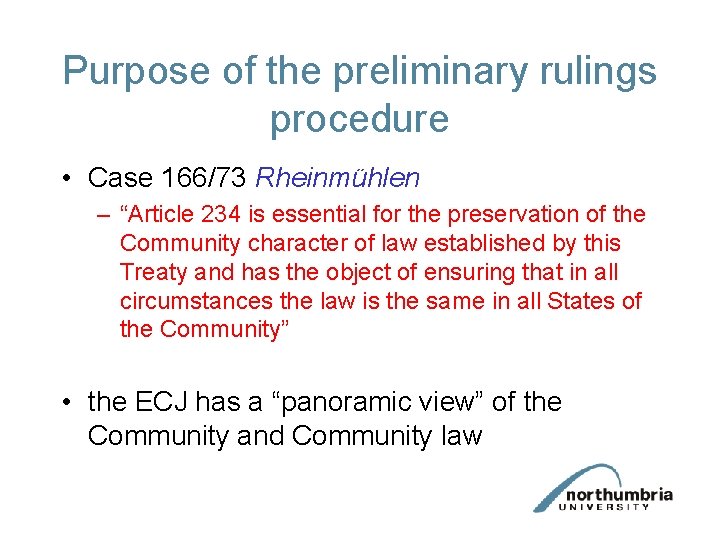 Purpose of the preliminary rulings procedure • Case 166/73 Rheinmühlen – “Article 234 is