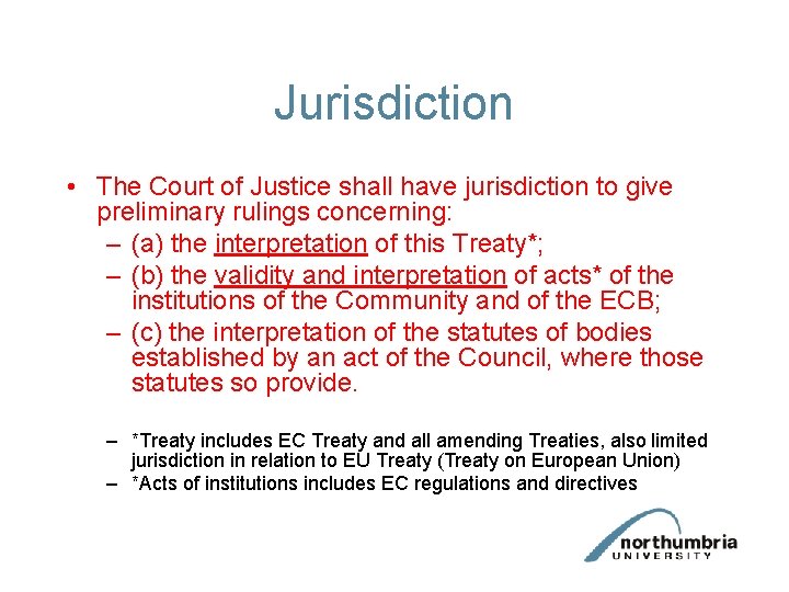 Jurisdiction • The Court of Justice shall have jurisdiction to give preliminary rulings concerning: