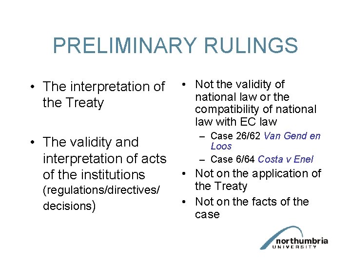 PRELIMINARY RULINGS • The interpretation of the Treaty • The validity and interpretation of