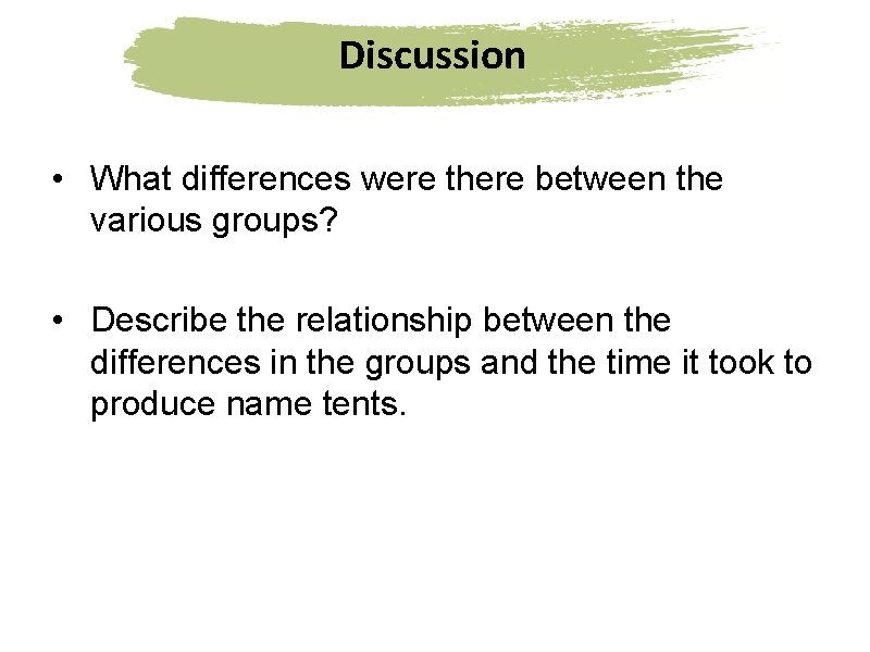 Discussion • What differences were there between the various groups? • Describe the relationship