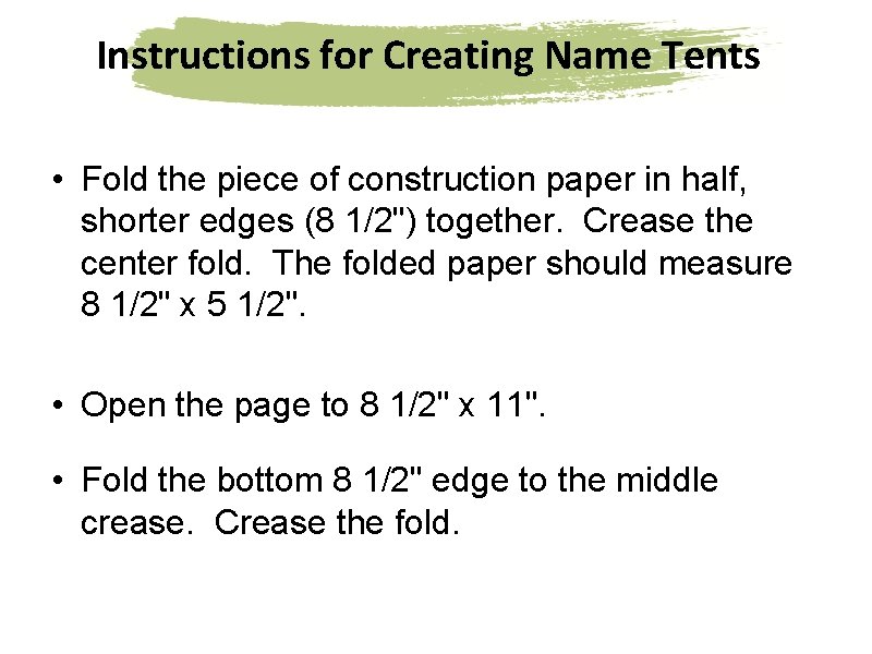 Instructions for Creating Name Tents • Fold the piece of construction paper in half,