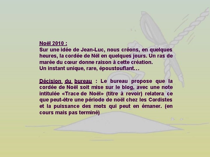 Noël 2010 : Sur une idée de Jean-Luc, nous créons, en quelques heures, la