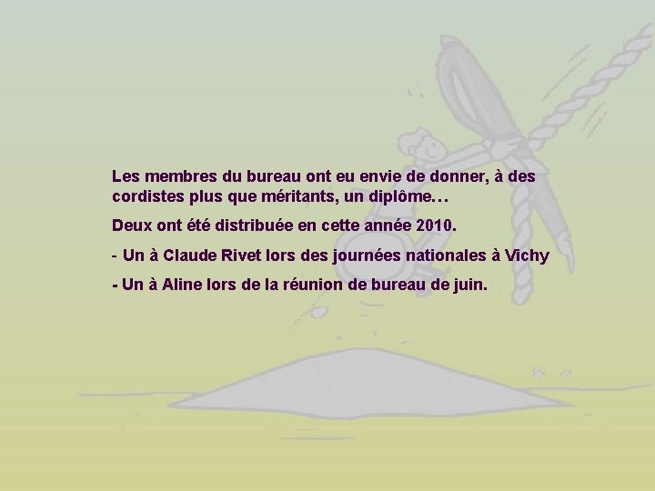 Les membres du bureau ont eu envie de donner, à des cordistes plus que