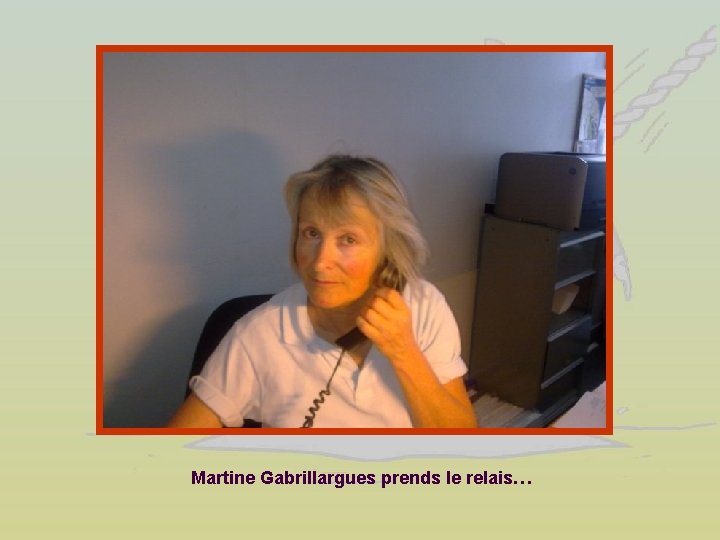 Martine Gabrillargues prends le relais… 
