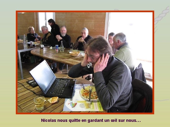 Nicolas nous quitte en gardant un œil sur nous… 