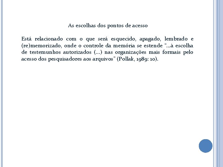 As escolhas dos pontos de acesso Está relacionado com o que será esquecido, apagado,