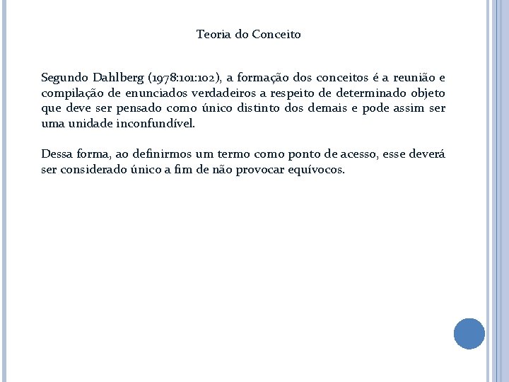 Teoria do Conceito Segundo Dahlberg (1978: 101: 102), a formação dos conceitos é a