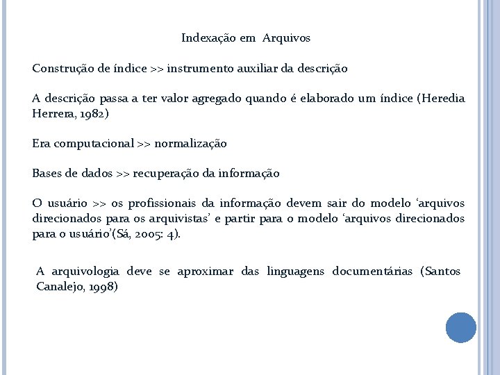 Indexação em Arquivos Construção de índice >> instrumento auxiliar da descrição A descrição passa