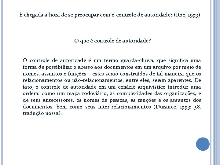 É chegada a hora de se preocupar com o controle de autoridade? (Roe, 1993) É chegada a hora de se preocupar com o controle de autoridade? (Roe, 1993)