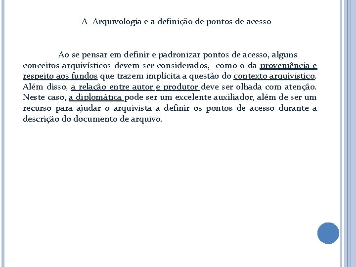 A Arquivologia e a definição de pontos de acesso Ao se pensar em definir