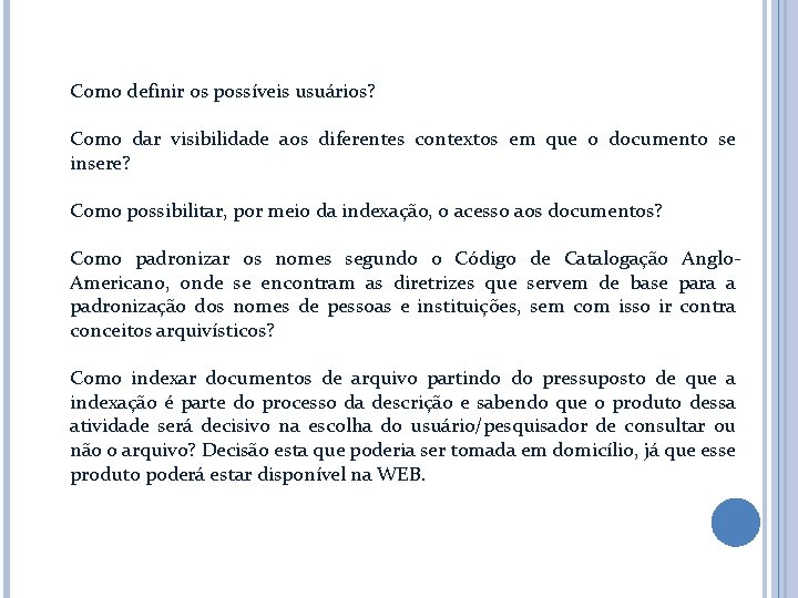 Como definir os possíveis usuários? Como dar visibilidade aos diferentes contextos em que o