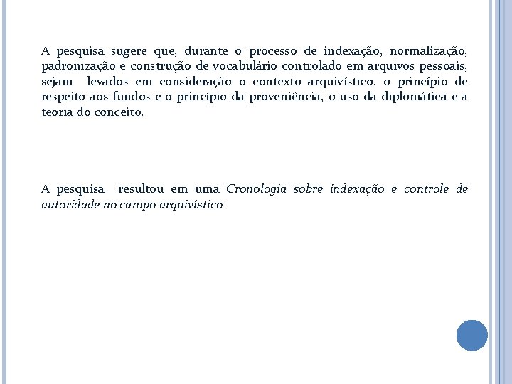 A pesquisa sugere que, durante o processo de indexação, normalização, padronização e construção de A pesquisa sugere que, durante o processo de indexação, normalização, padronização e construção de