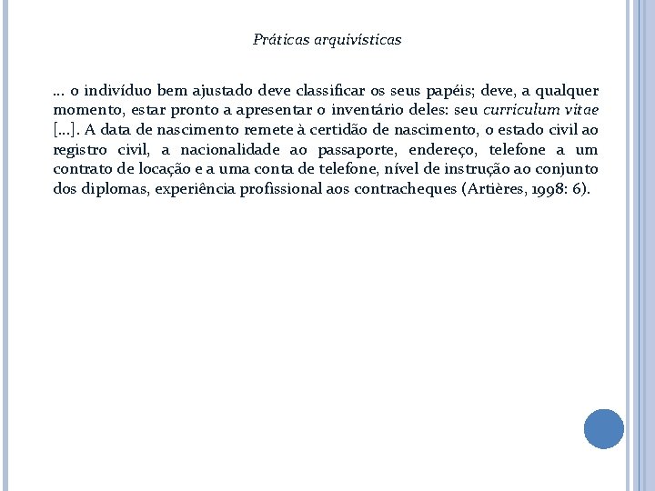 Práticas arquivísticas. . . o indivíduo bem ajustado deve classificar os seus papéis; deve,