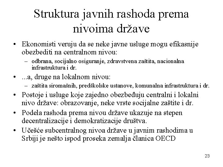 Struktura javnih rashoda prema nivoima države • Ekonomisti veruju da se neke javne usluge