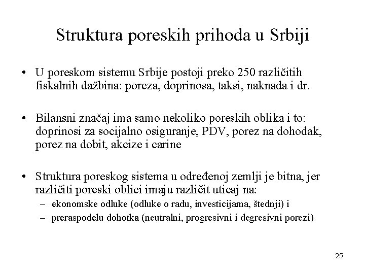 Struktura poreskih prihoda u Srbiji • U poreskom sistemu Srbije postoji preko 250 različitih