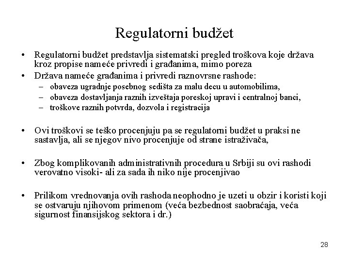 Regulatorni budžet • Regulatorni budžet predstavlja sistematski pregled troškova koje država kroz propise nameće