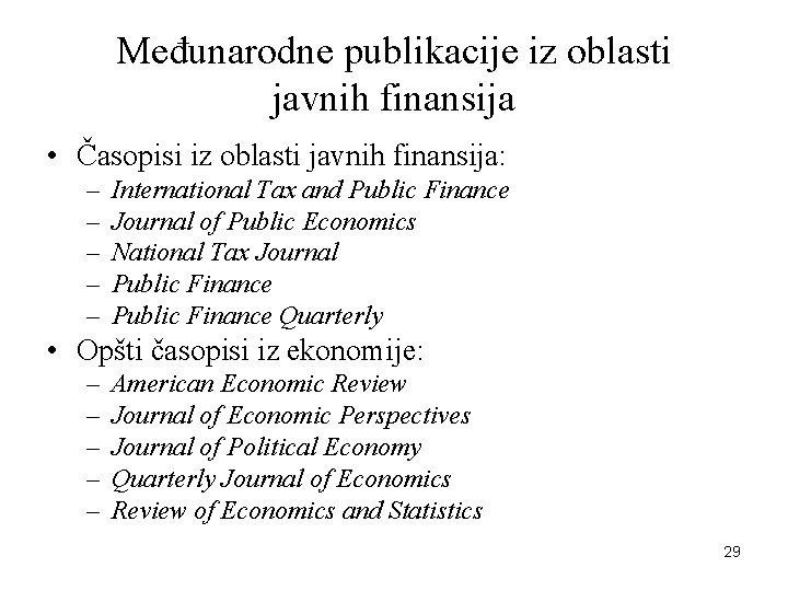 Međunarodne publikacije iz oblasti javnih finansija • Časopisi iz oblasti javnih finansija: – –