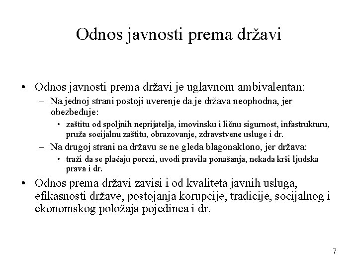 Odnos javnosti prema državi • Odnos javnosti prema državi je uglavnom ambivalentan: – Na