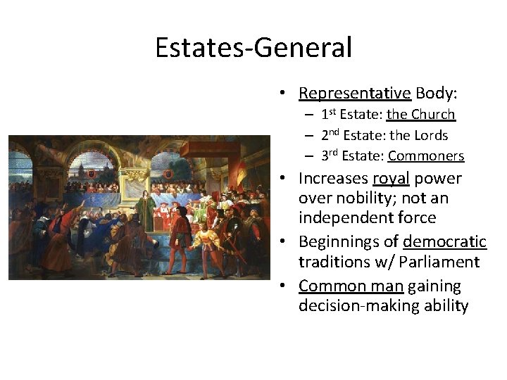 Estates-General • Representative Body: – 1 st Estate: the Church – 2 nd Estate: