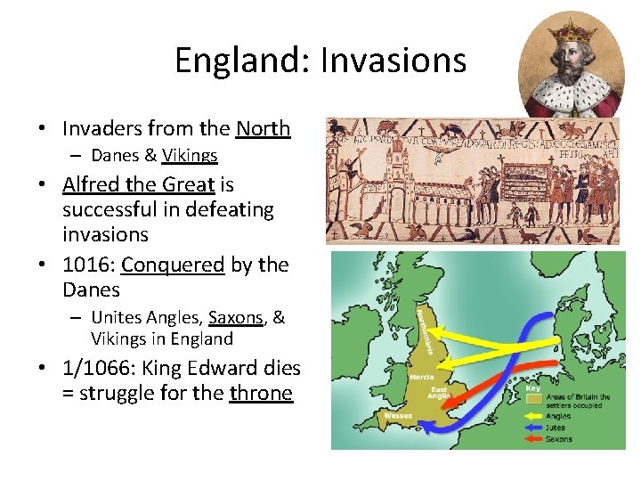 England: Invasions • Invaders from the North – Danes & Vikings • Alfred the