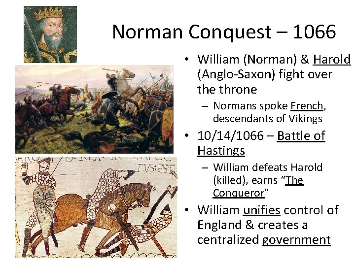 Norman Conquest – 1066 • William (Norman) & Harold (Anglo-Saxon) fight over the throne