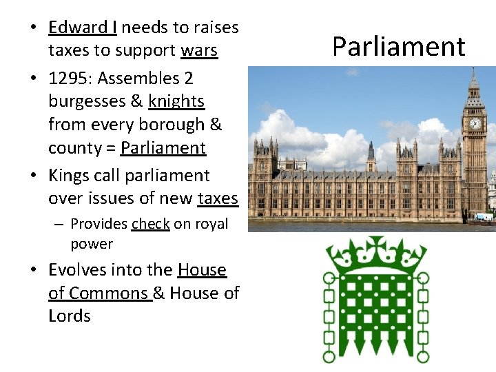  • Edward I needs to raises taxes to support wars • 1295: Assembles