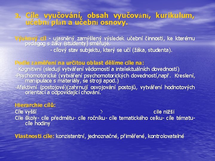 3. Cíle vyučování, obsah vyučování, kurikulum, učební plán a učební osnovy. Výukový cíl -