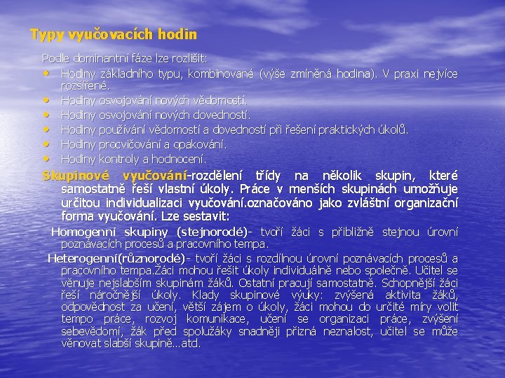 Typy vyučovacích hodin Podle dominantní fáze lze rozlišit: • Hodiny základního typu, kombinované (výše