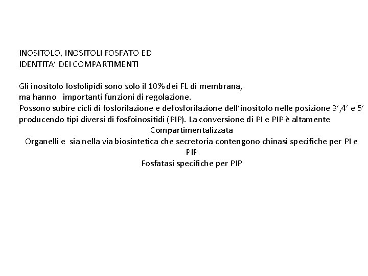 INOSITOLO, INOSITOLI FOSFATO ED IDENTITA’ DEI COMPARTIMENTI Gli inositolo fosfolipidi sono solo il 10%