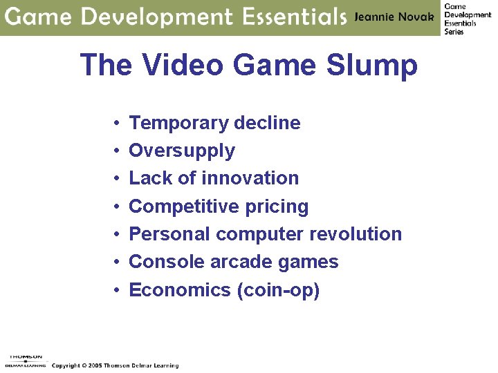 The Video Game Slump • • Temporary decline Oversupply Lack of innovation Competitive pricing