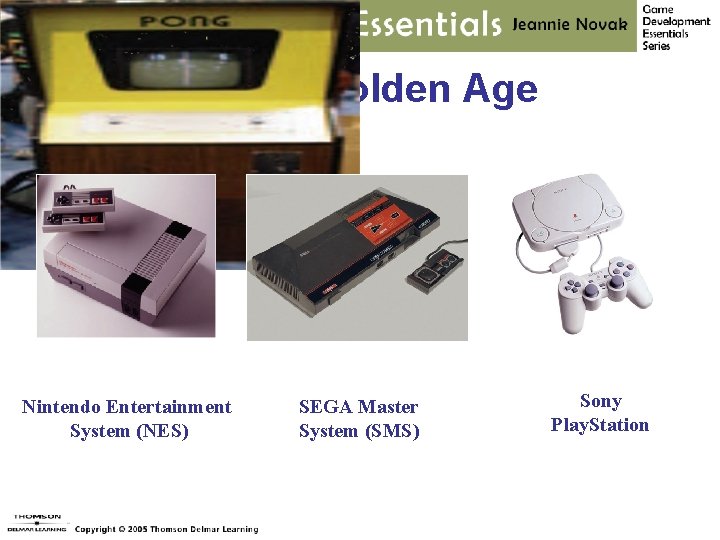 A New Golden Age Nintendo Entertainment System (NES) SEGA Master System (SMS) Sony Play.