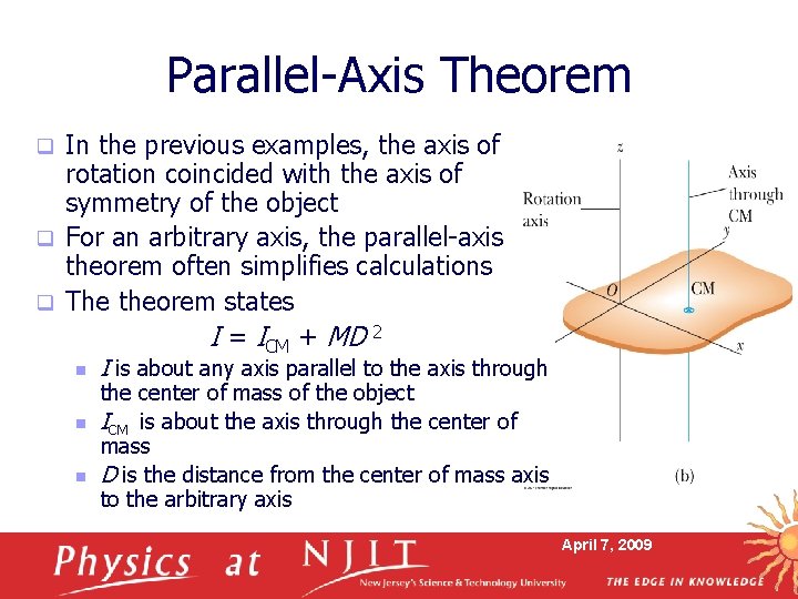 Parallel-Axis Theorem In the previous examples, the axis of rotation coincided with the axis