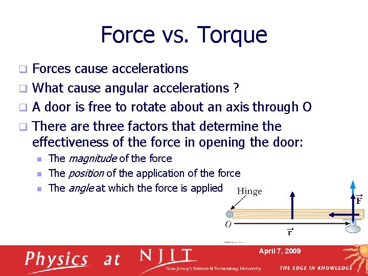 Force vs. Torque Forces cause accelerations q What cause angular accelerations ? q A