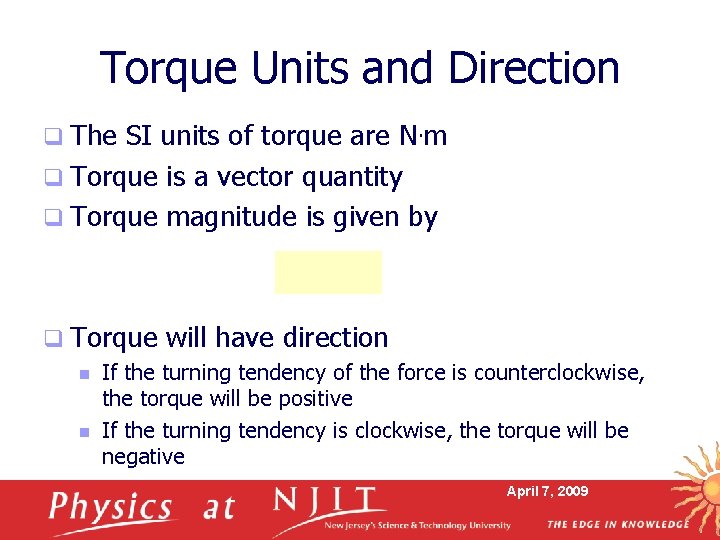 Torque Units and Direction q The SI units of torque are N. m q