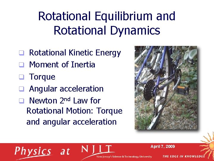 Rotational Equilibrium and Rotational Dynamics Rotational Kinetic Energy q Moment of Inertia q Torque